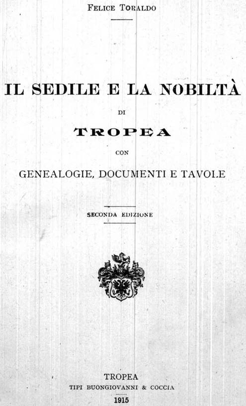 IL SEDILE E LA NOBILTÀ DI TROPEA. Con Genealogie, Documenti e Tavole. 2° edizione