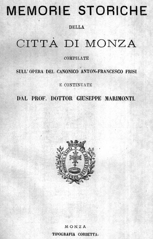 MEMORIE STORICHE DELLA CITTA’ DI MONZA Compilate sull’opera del Can. Anton Francesco Frisi