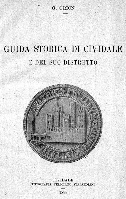 GUIDA STORICA DI CIVIDALE E DEL SUO DISTRETTO - VOLUME CON APPENDICE DI DOCUMENTI 2 Voll.