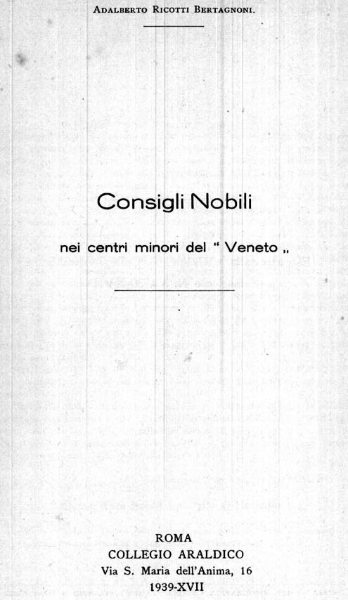 Consigli Nobili nei centri minori del “Veneto”. Estratto dalla Rivista del Collegio Araldico, n. 5 1939.